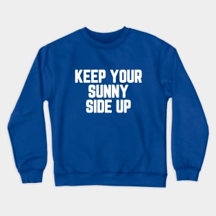 Keep Your Sunny Side Up #3 Crewneck Sweatshirt